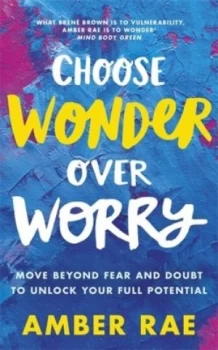 Image of Choose wonder over worry by Amber Rae