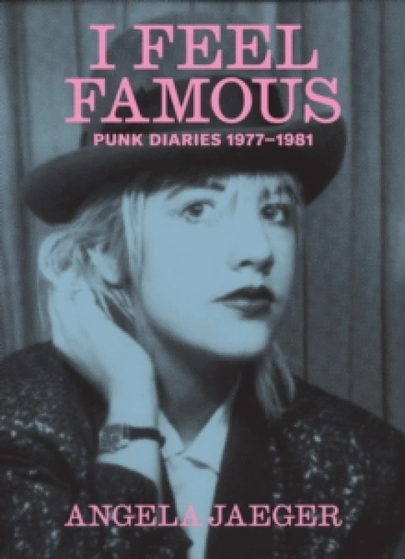Image of I Feel Famous : Punk Diaries 1977-1981 Paperback / softback