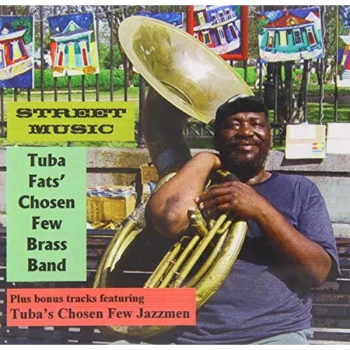 Image of Tuba Fats Chosen Few Brass Band & Jazzmen - Street Music CD