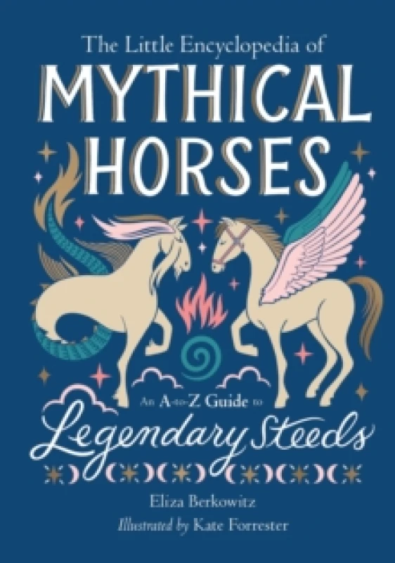 Image of The Little Encyclopedia of Mythical Horses. Hardback. By Eliza Berkowitz Books