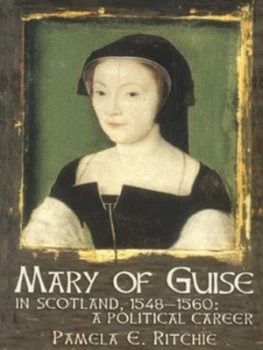 Image of Mary of Guise in Scotland 1548-1560 by Pamela E. Ritchie Book