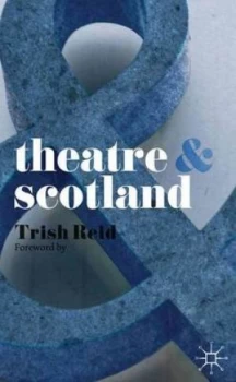 Image of Theatre and Scotland by Trish Reid Book