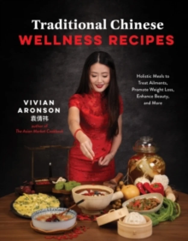 Image of Traditional Chinese Wellness Recipes : Holistic Meals to Treat Ailments, Promote Weight Loss, Enhance Beauty and More Paperback / softback