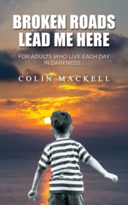 Image of Broken Roads Lead Me Here. Paperback. By Colin Mackell Books