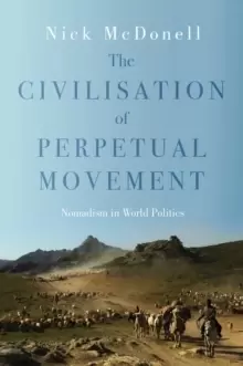 Image of Civilisation of Perpetual Movement : Nomads in the Modern World