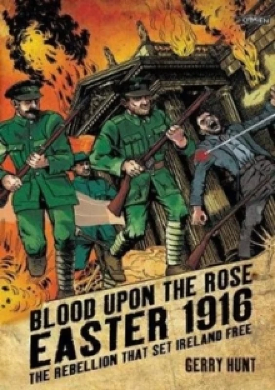 Image of Blood Upon the Rose : Easter 1916: The Rebellion That Set Ireland Free Paperback / softback