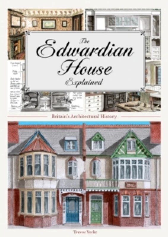 Image of The Edwardian House Explained : A Brief History of British Architecture from 1900-1914 Paperback / softback