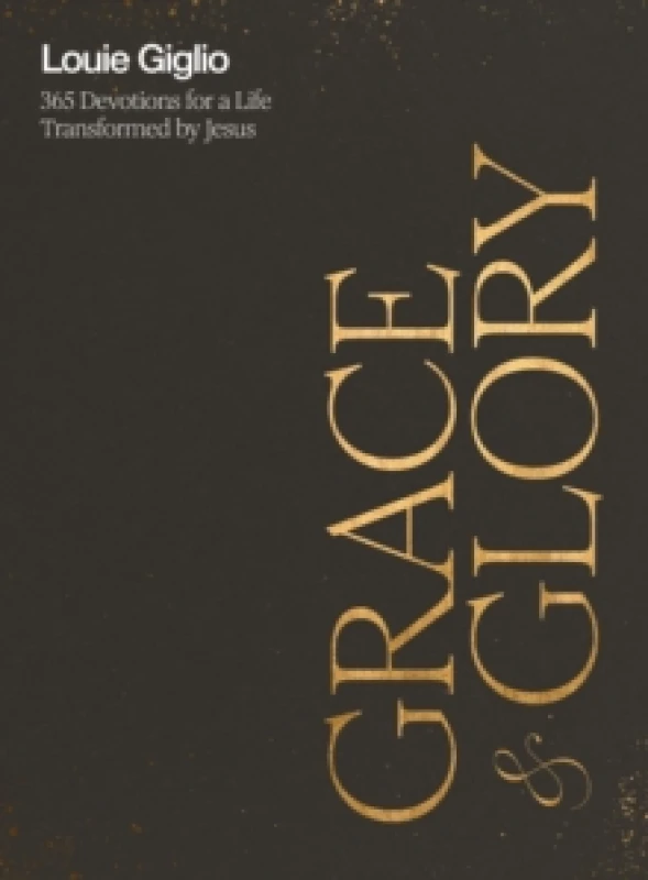 Image of Grace and Glory : 365 Devotions for a Life Transformed by Jesus (A 365-Day Devotional) The Perfect Christian Gift for Lent and Easter Hardback