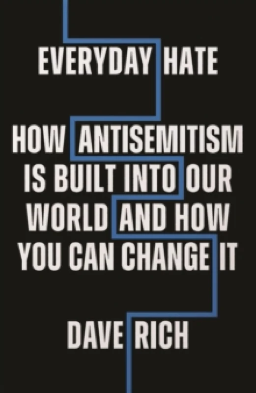 Image of Everyday Hate : How antisemitism is built into our world - and how you can change it Hardback
