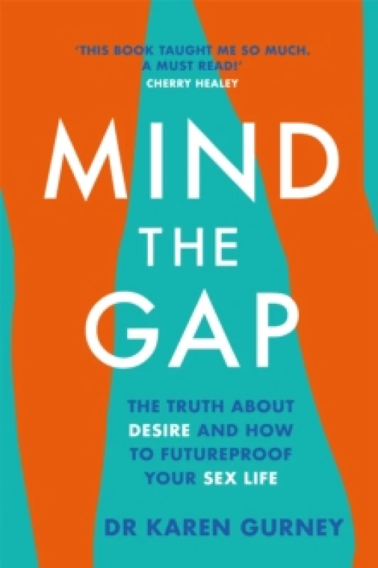 Image of Mind The Gap: The truth about desire and how to futureproof your sex life by Dr Karen Gurney Dr Karen Gurney Books