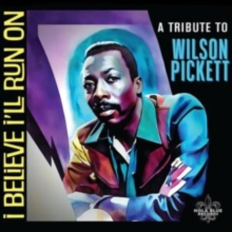 Image of I believe I'll run on: A tribute to wilson pickett CD / Album