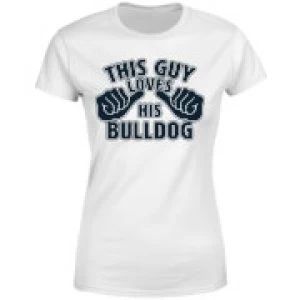 Image of This Guy Loves His Bulldog Womens T-Shirt - White - 5XL