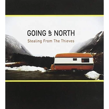 Image of Going Up North - Stealing from the Thieves CD