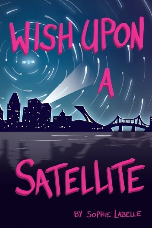 Image of Wish Upon a Satellite. Paperback. By Sophie Labelle Books