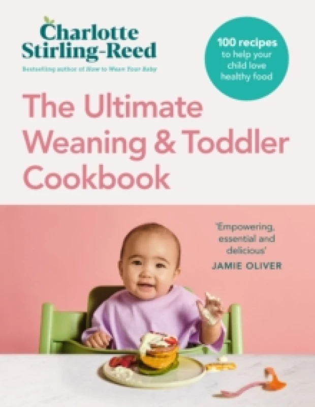 Image of The Ultimate Weaning and Toddler Cookbook : The Essential Companion to How to Wean Your Baby Hardback