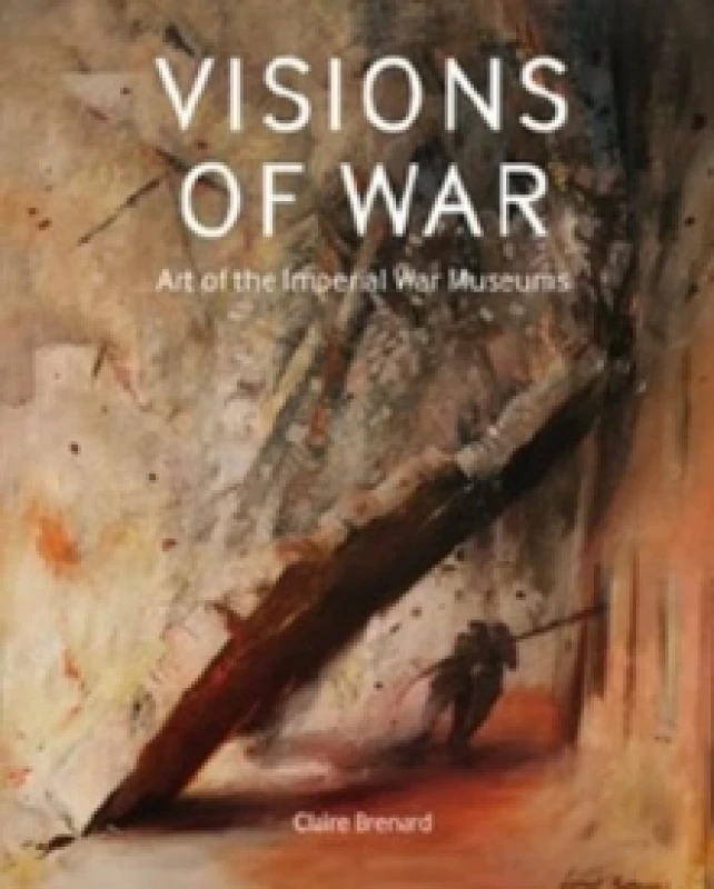 Image of Visions of War : Art of the Imperial War Museums Hardback