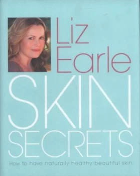 Image of Skin Secrets by Liz Earle and Patrick Drummond and Kate Whittaker and Kathy Wyatt Hardback