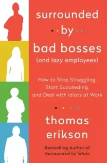 Image of Surrounded by Bad Bosses (And Lazy Employees) : How to Stop Struggling, Start Succeeding, and Deal with Idiots at Work