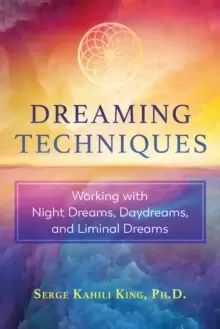 Image of Dreaming Techniques : Working with Night Dreams, Daydreams, and Liminal Dreams