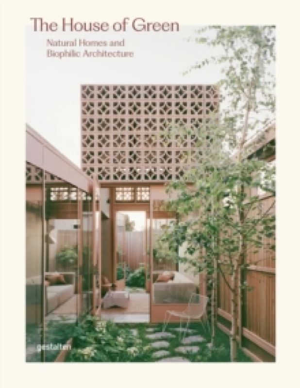 Image of The House of Green : Natural Homes and Biophilic Architecture Hardback