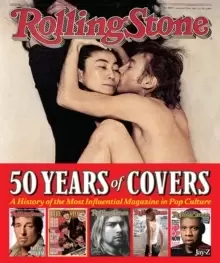 Image of Rolling Stone 50 Years of Covers : A History of the Most Influential Magazine in Pop Culture