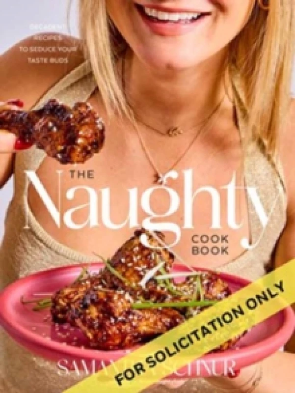 Image of The Naughty Cookbook : Decadent Recipes to Seduce Your Taste Buds Hardback