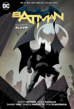 Image of Batman. Volume 9 Bloom by Scott Snyder Hardback