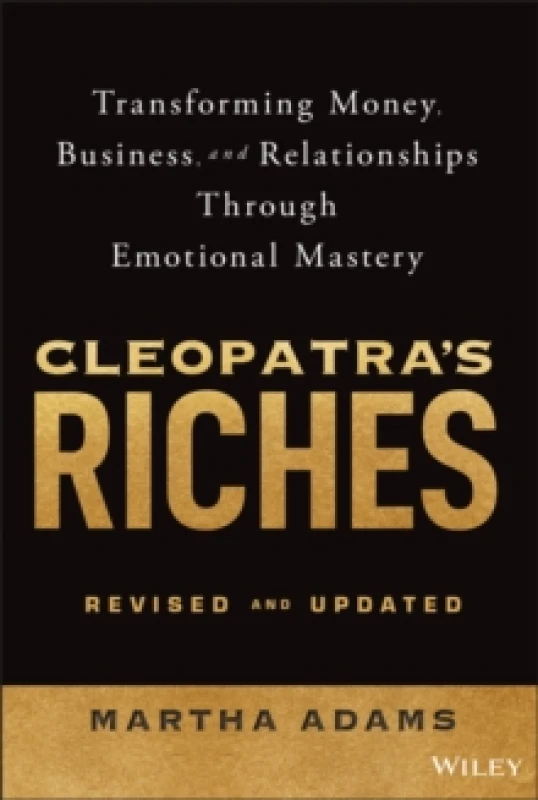 Image of Cleopatra's Riches : Transforming Money, Business, and Relationships Through Emotional Mastery, Revised and Updated Hardback