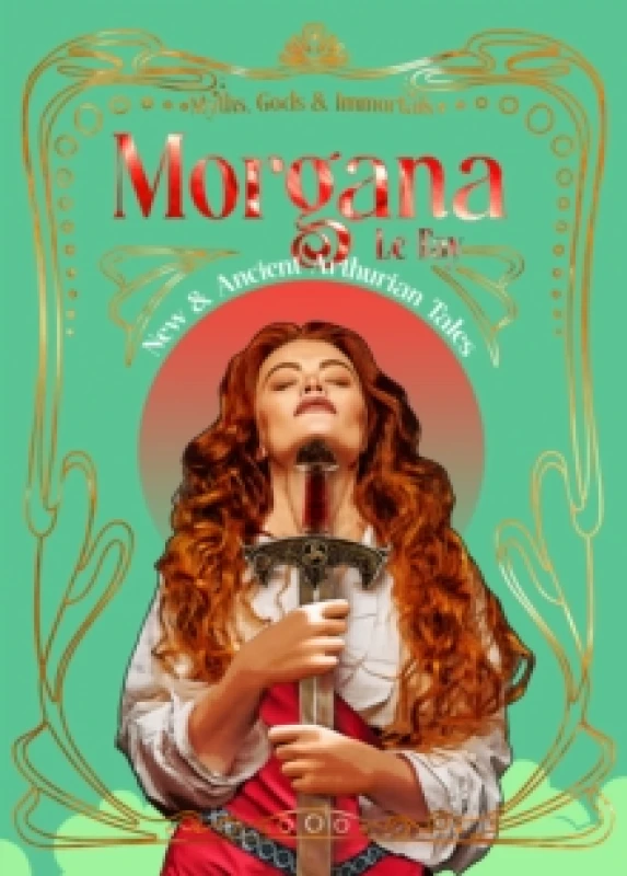 Image of Morgana le Fay : New & Ancient Arthurian Tales Hardback