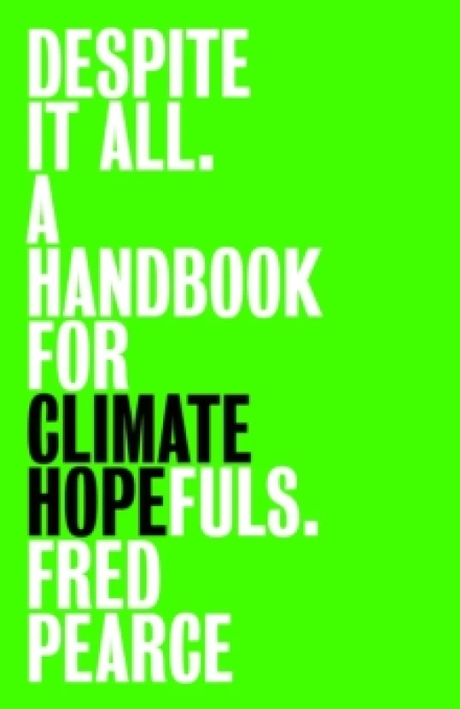 Image of Despite It All : A Handbook for Climate Hopefuls Hardback