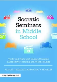 Image of Socratic Seminars in Middle SchoolTexts and Films That Engage Students in Reflective Thinking and Close Reading