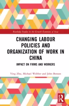 Image of Changing Labour Policies and Organization of Work in ChinaImpact on Firms and Workers