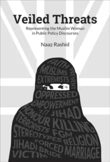 Image of Veiled Threats : Representing the Muslim Woman in Public Policy Discourses
