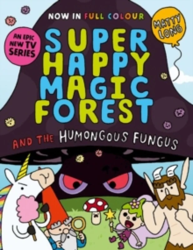 Image of Super Happy Magic Forest and the Humongous Fungus : NOW IN COLOUR! Paperback / softback