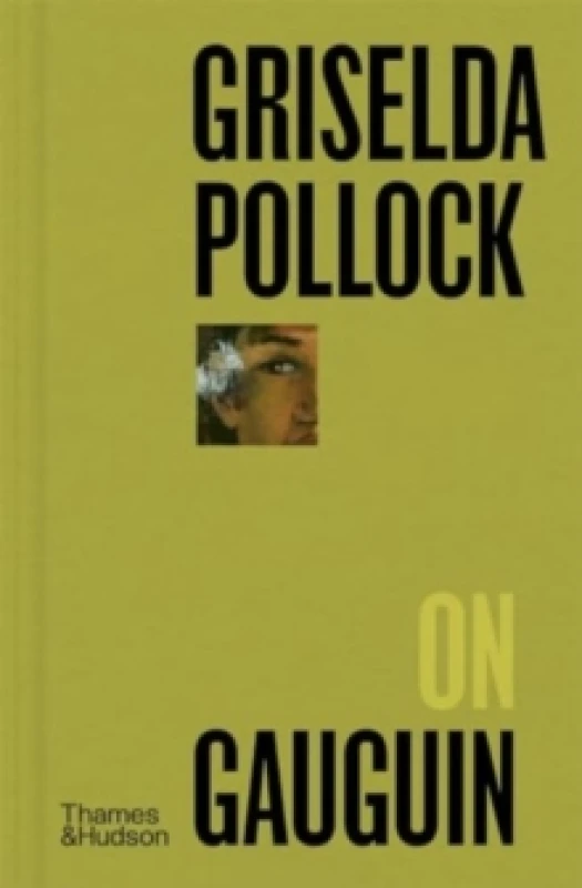 Image of Griselda Pollock on Gauguin. Hardback. By Griselda Pollock Books