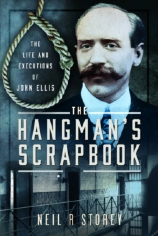 Image of The Hangman's Scrapbook : The Life and Executions of John Ellis Hardback