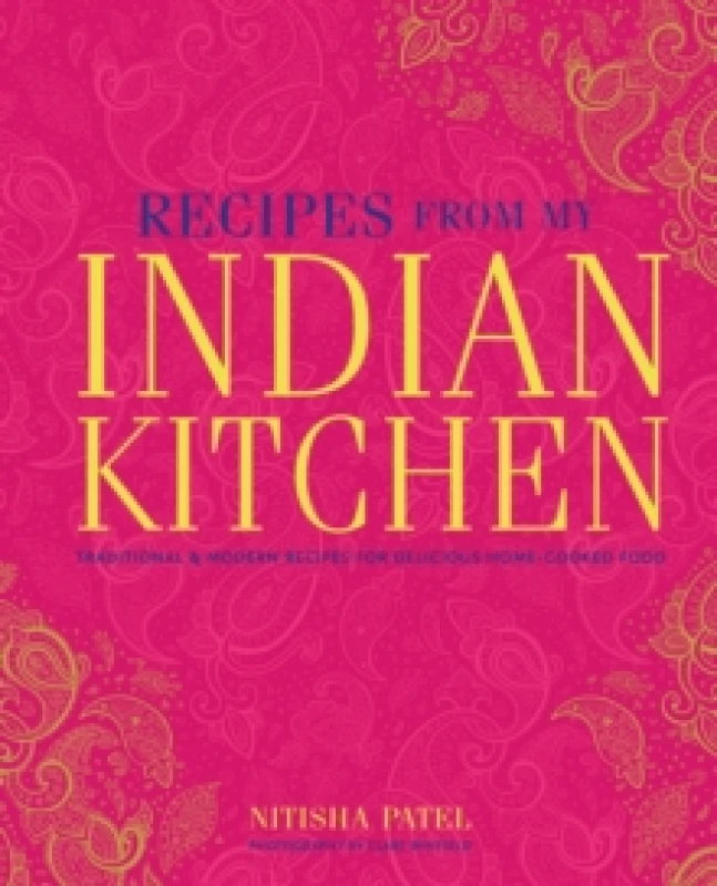 Image of Recipes From My Indian Kitchen : Traditional & Modern Recipes for Delicious Home-Cooked Food Hardback