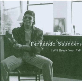 Image of Fernando Saunders - I Will Break Your Fall CD