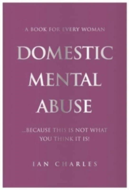 Image of DOMESTIC MENTAL ABUSE : A Book For Every Woman...Because This Is Not What You Think It Is! Paperback / softback