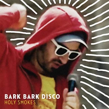 Image of Bark Bark Disco - Holy Smokes CD