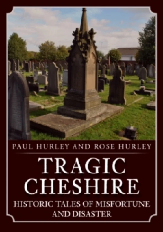 Image of Tragic Cheshire : Historic Tales of Misfortune and Disaster Paperback / softback