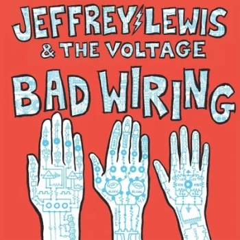 Image of Bad Wiring by Jeffrey Lewis & Voltage CD Album