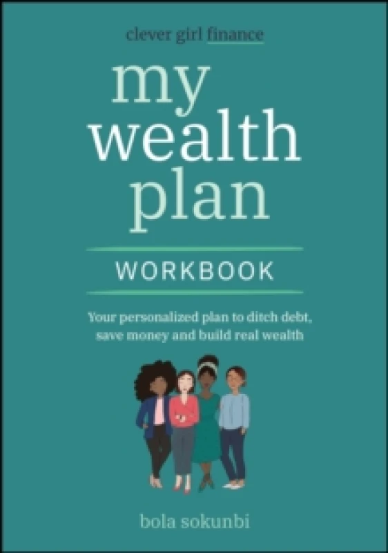 Image of Clever Girl Finance My Wealth Plan Workbook : Your Personalized Plan to Ditch Debt, Save Money and Build Real Wealth Paperback / softback