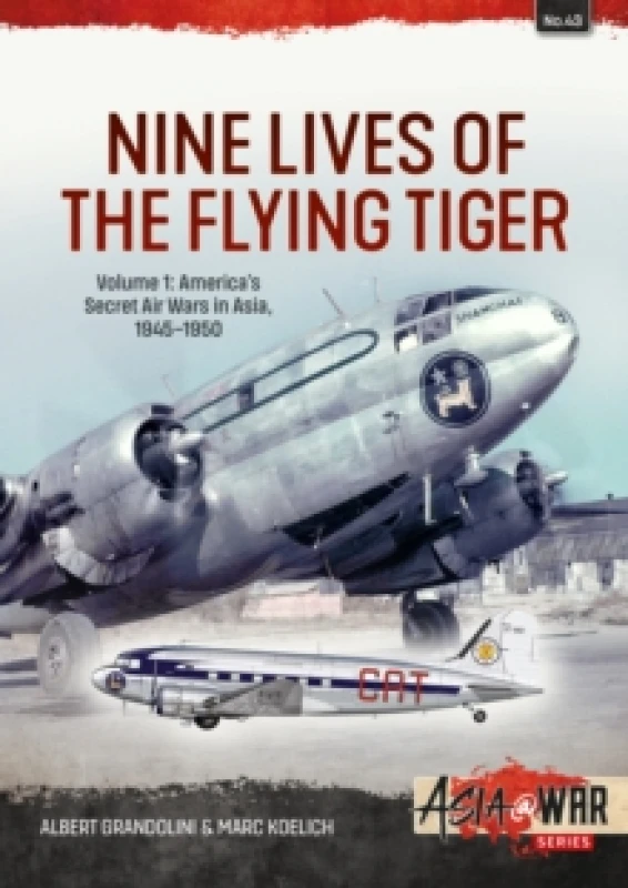 Image of Nine Lives of the Flying Tiger Volume 1 : Americas Secret Air Wars in Asia, 1945-1950 Paperback / softback