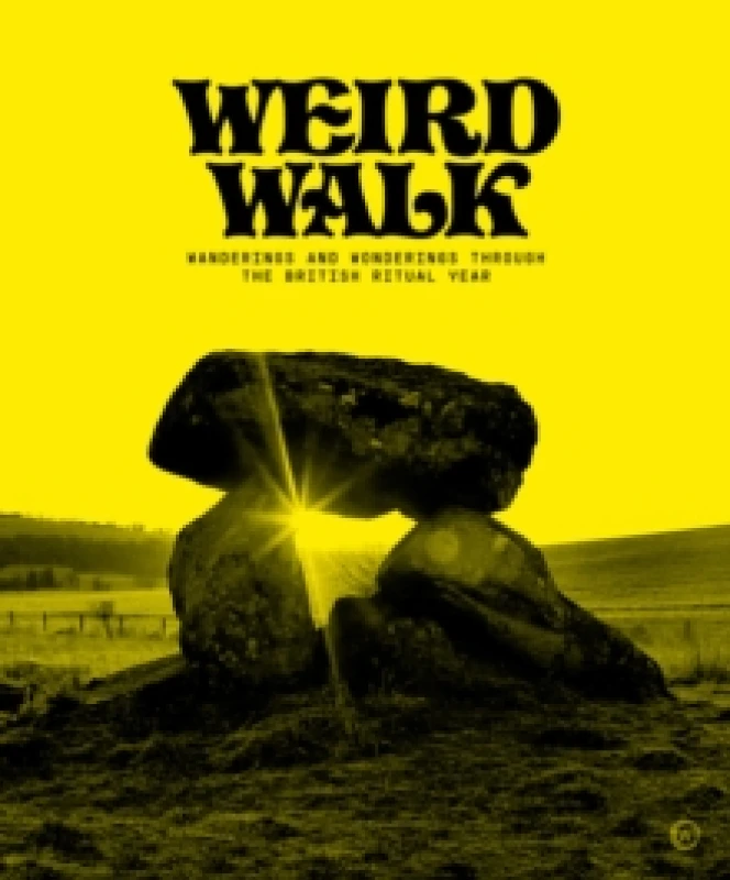 Image of Weird Walk : Wanderings and Wonderings through the British Ritual Year Hardback