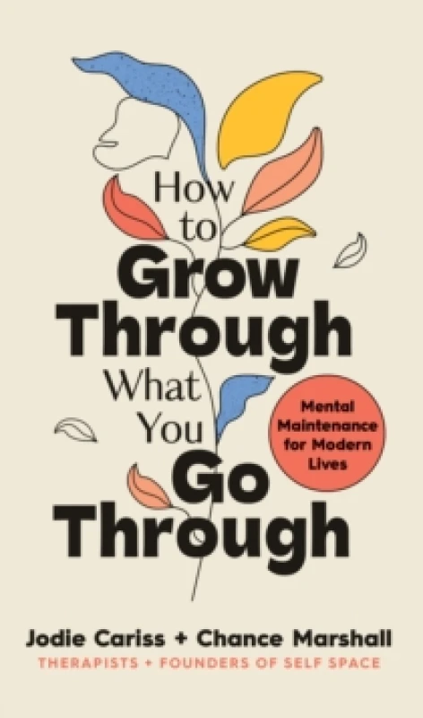 Image of How to Grow Through What You Go Through : Mental maintenance for modern lives Hardback