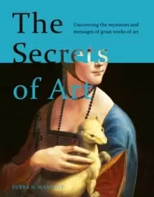 Image of The Secrets of Art : Uncovering the mysteries and messages of great works of art