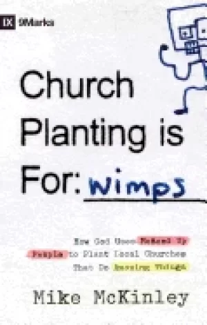 Image of church planting is for wimps how god uses messed up people to plant ordinar