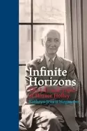 Image of infinite horizons the life and times of horace holley