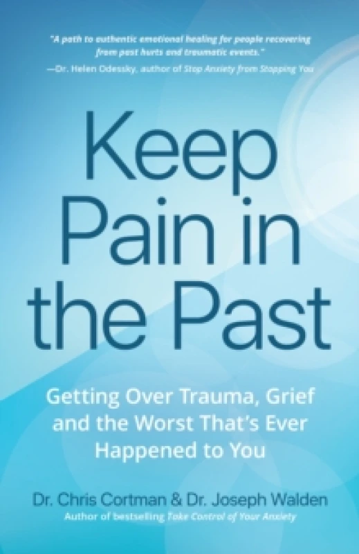 Image of keep pain in the past getting over trauma grief and the worst thats ever ha 9781633538108